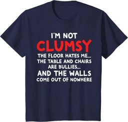 I'm Not Clumsy Funny Clumsy Person Gift T-Shirt