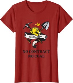 SOLIDARITY NO CONTRACT, NO COAL. MINERS STRIKE PROTEST T-Shirt