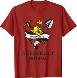 SOLIDARITY NO CONTRACT, NO COAL. MINERS STRIKE PROTEST T-Shirt
