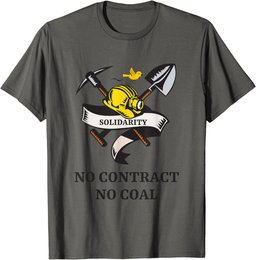 SOLIDARITY NO CONTRACT, NO COAL. MINERS STRIKE PROTEST T-Shirt
