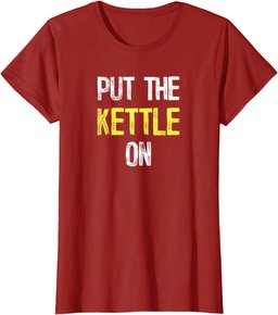 Put the Kettle On T-Shirt