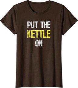 Put the Kettle On T-Shirt
