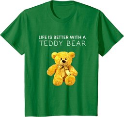Life Is Better With a Teddy Bear All life Matters Teddy Bear T-Shirt
