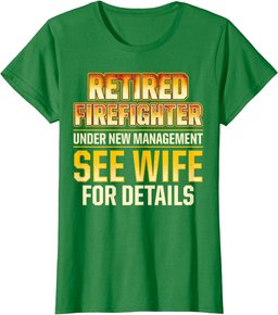 Retired Firefighter See Wife Fireman Retirement T-Shirt