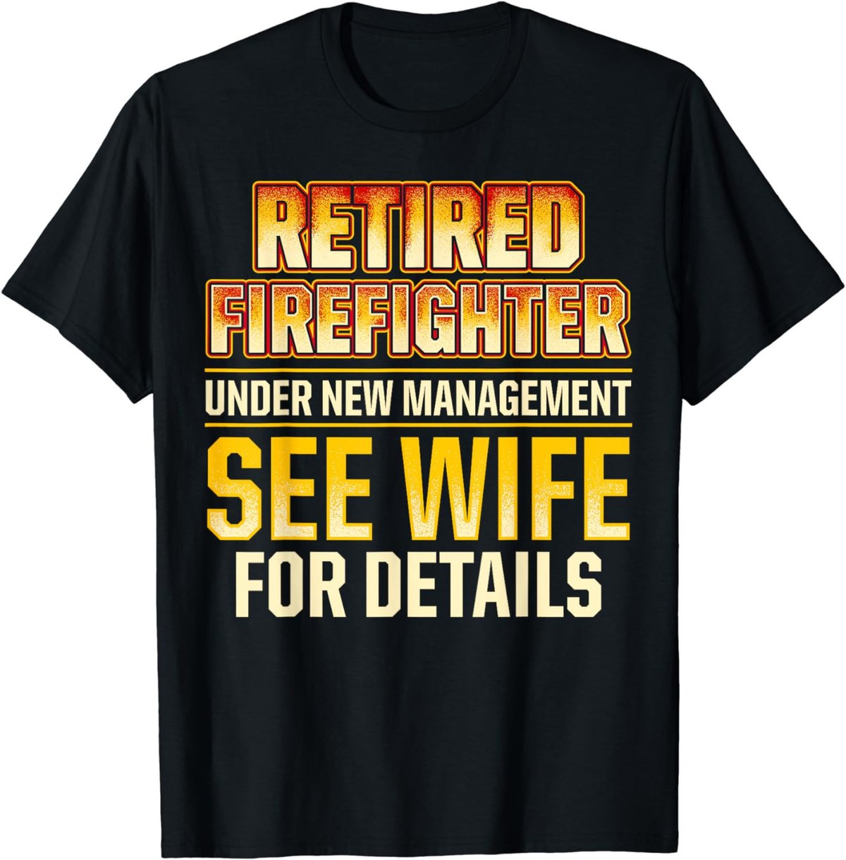 Retired Firefighter See Wife Fireman Retirement T-Shirt