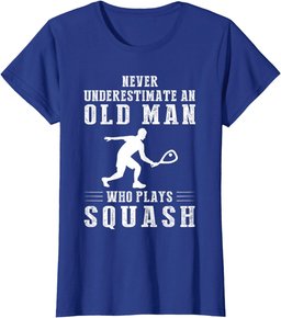 Never underestimate an old man with a squash T-Shirt