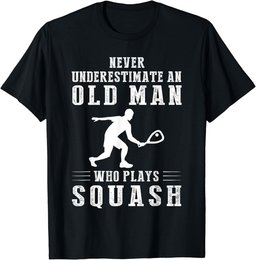 Never underestimate an old man with a squash T-Shirt