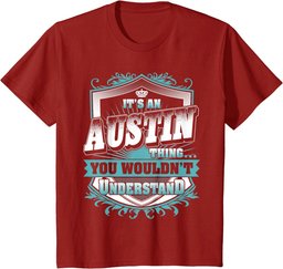 It's An AUSTIN Thing You Wouldn't Understand Classic T-Shirt
