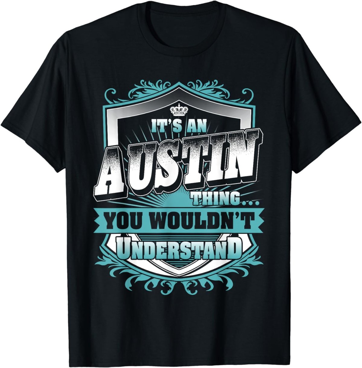 It's An AUSTIN Thing You Wouldn't Understand Classic T-Shirt