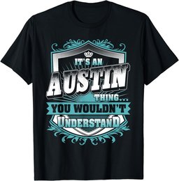 It's An AUSTIN Thing You Wouldn't Understand Classic T-Shirt