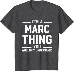 It's A Marc Thing Gift For Marc - Funny First Name Marc T-Shirt