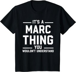 It's A Marc Thing Gift For Marc - Funny First Name Marc T-Shirt