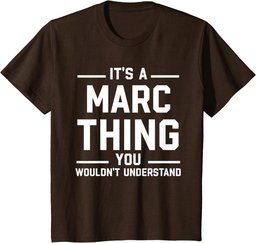 It's A Marc Thing Gift For Marc - Funny First Name Marc T-Shirt