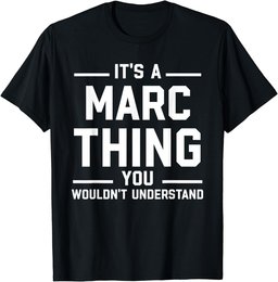 It's A Marc Thing Gift For Marc - Funny First Name Marc T-Shirt