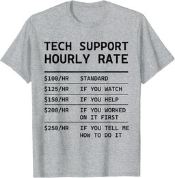 Tech Support Hourly Rate Sarcastic Funny Computer It Guy T-Shirt
