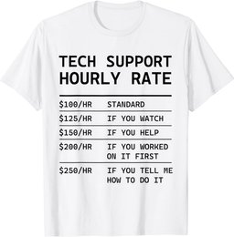 Tech Support Hourly Rate Sarcastic Funny Computer It Guy T-Shirt
