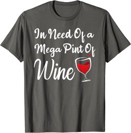 Isnt Happy Hour Anytime shirt In Need Of A Mega Pint Of Wine T-Shirt