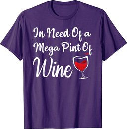 Isnt Happy Hour Anytime shirt In Need Of A Mega Pint Of Wine T-Shirt