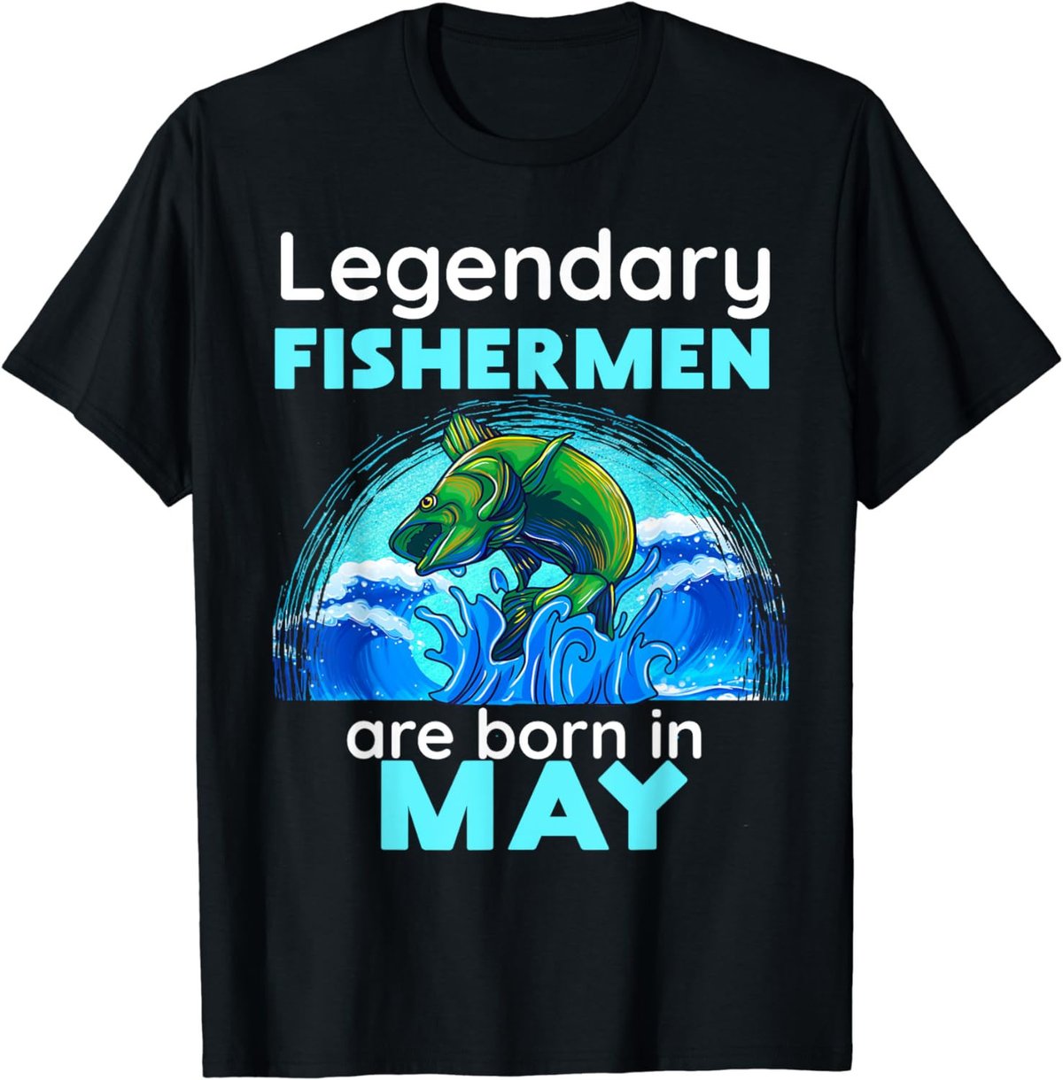 Fishing Legend Born In May T Shirt Funny Fisherman Gift Dad