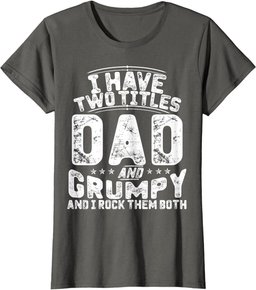 I Have Two Titles Dad And Grumpy Funny Father's Day T-Shirt