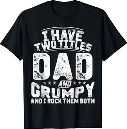 I Have Two Titles Dad And Grumpy Funny Father's Day T-Shirt