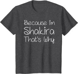 SHAKIRA Funny Personalized Birthday Women Name Gift Idea T-Shirt