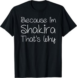 SHAKIRA Funny Personalized Birthday Women Name Gift Idea T-Shirt