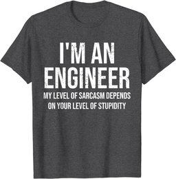I'm An Engineer My Level Of Sarcasm Funny Engineer T-Shirt