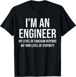 I'm An Engineer My Level Of Sarcasm Funny Engineer T-Shirt