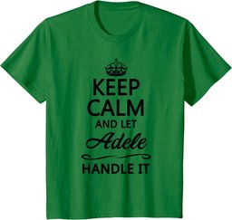 KEEP CALM and let ADELE Handle It | Funny Name Gift - T-Shirt