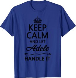 KEEP CALM and let ADELE Handle It | Funny Name Gift - T-Shirt