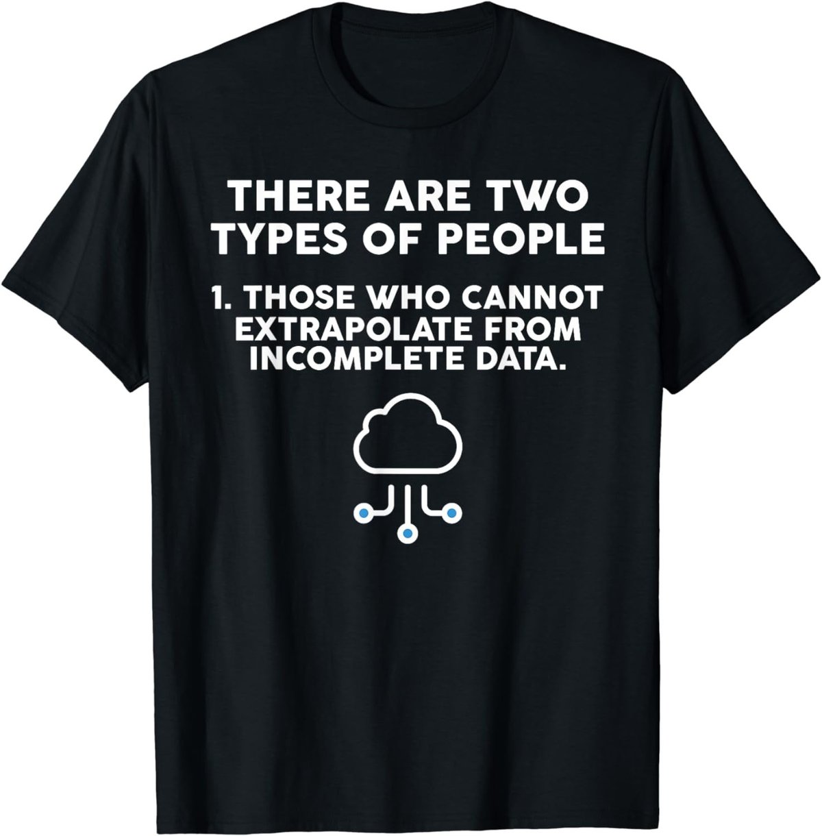 There are two kinds of people extrapolate geek joke design T-Shirt