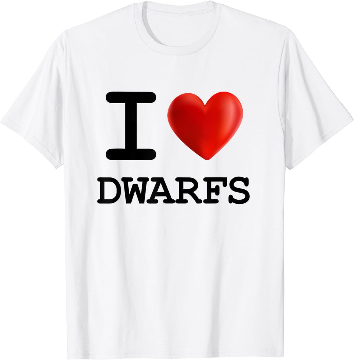 I Love DWARFS Heart T Shirt Gift Funny Present T-Shirt