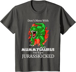 Don't Mess With Mummysaurus Jurasskicked T Shirt Gift Mum