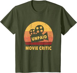 Funny Movie Quote For Movie Lovers Unpaid Movie Critic T-Shirt