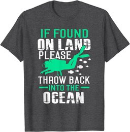 If Found On Land Throw Back In Ocean T-Shirt Funny Scuba Tee