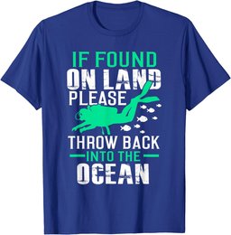 If Found On Land Throw Back In Ocean T-Shirt Funny Scuba Tee