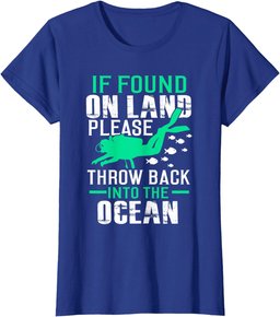 If Found On Land Throw Back In Ocean T-Shirt Funny Scuba Tee