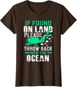 If Found On Land Throw Back In Ocean T-Shirt Funny Scuba Tee