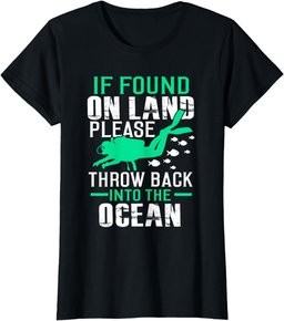 If Found On Land Throw Back In Ocean T-Shirt Funny Scuba Tee