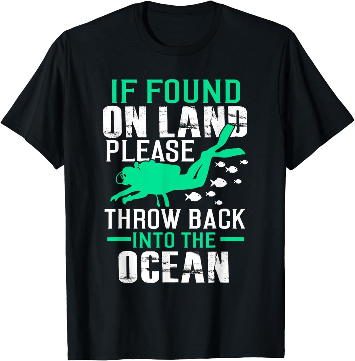 If Found On Land Throw Back In Ocean T-Shirt Funny Scuba Tee