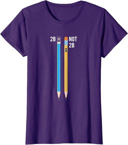 2B Not 2B - Quote Of William Shakespeare T-Shirt