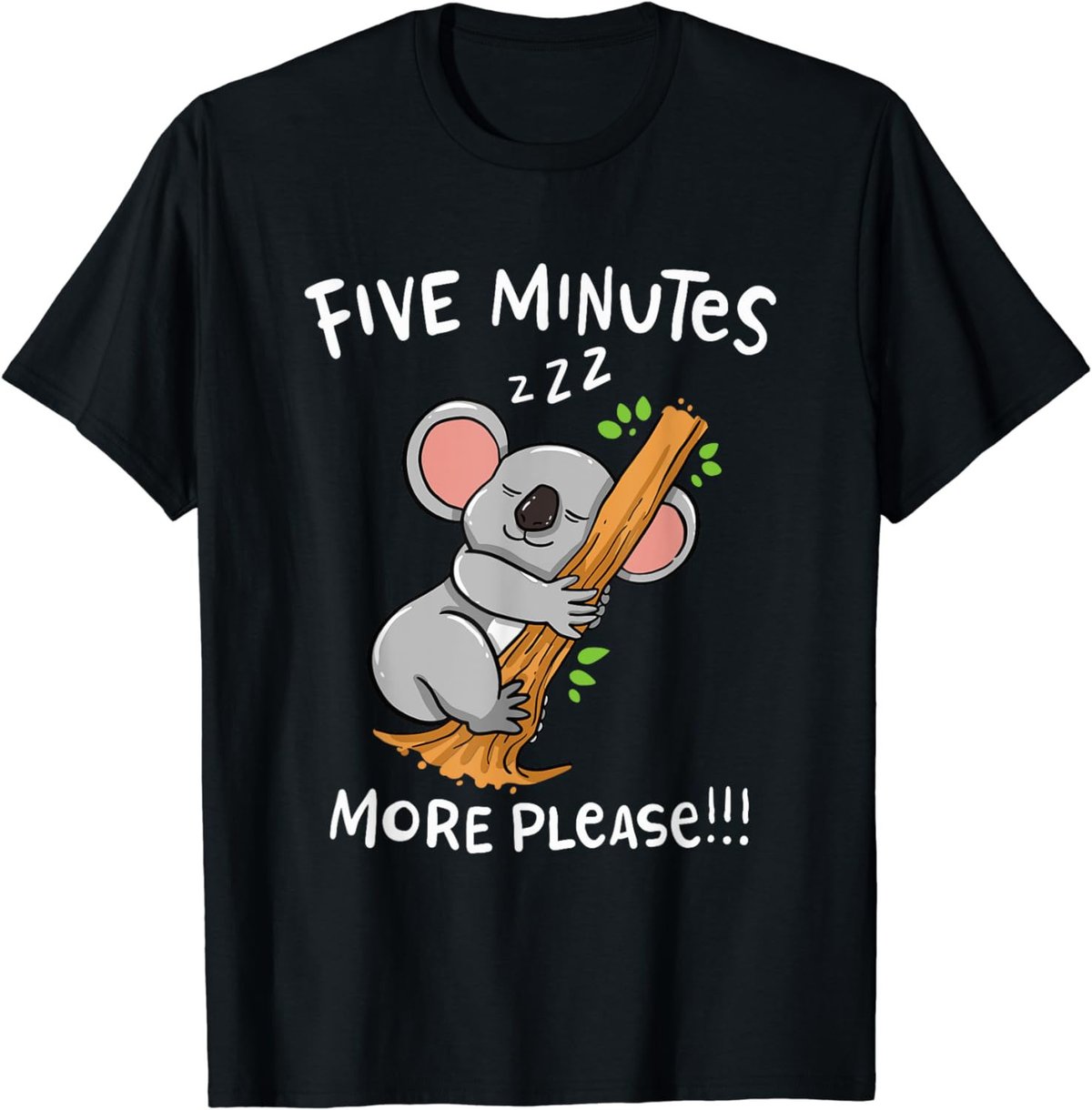 Funny Sleeping Koala Bear: Five Minutes More Please T-Shirt