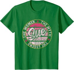 Sue The Women The Myth The Legend First Name Sue T-Shirt