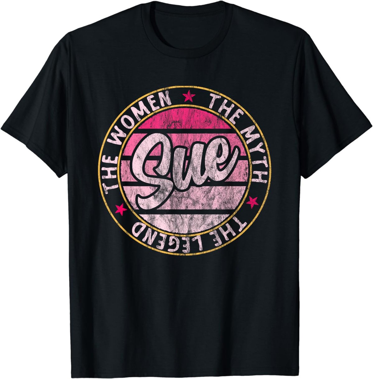 Sue The Women The Myth The Legend First Name Sue T-Shirt