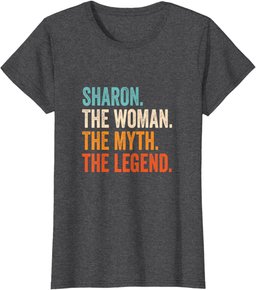 Sharon The Woman The Myth The Legend First Name Sharon T-Shirt