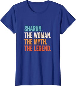 Sharon The Woman The Myth The Legend First Name Sharon T-Shirt