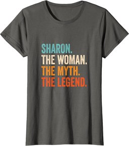 Sharon The Woman The Myth The Legend First Name Sharon T-Shirt