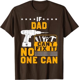 If Dad Can't Fix It No One Can Funny Dad Gift Father's Day T-Shirt