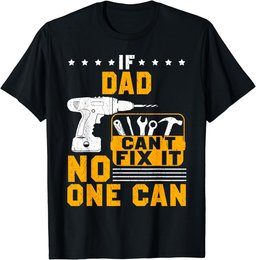 If Dad Can't Fix It No One Can Funny Dad Gift Father's Day T-Shirt